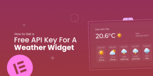 Featured image for a blog post titled "How to Get a Free API Key for a Weather Widget in Elementor"